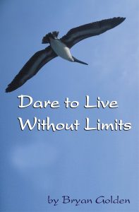 Dare to Live Without Limits by Bryan Golden